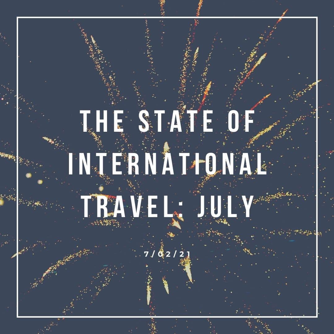THE STATE OF INTERNATIONAL TRAVEL JULY 2021 Go Global