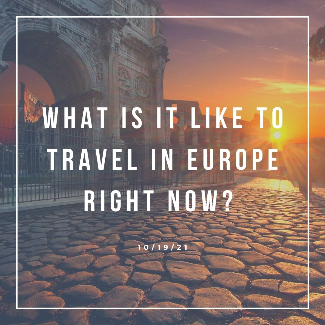 What is it like to travel in europe right now go global